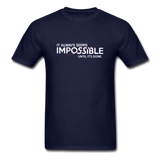 It Always Seems Impossible Until It's Done Men Motivational T-Shirt - navy