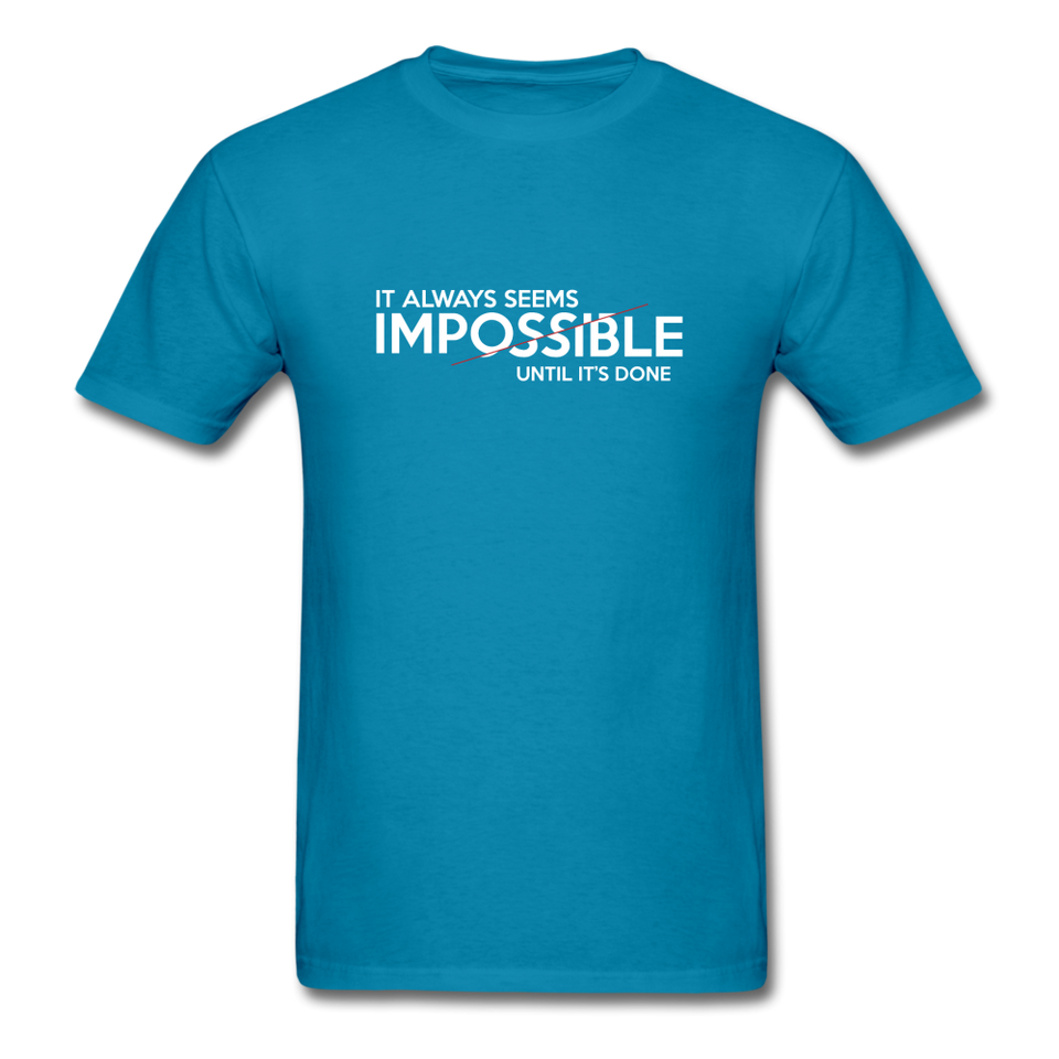 It Always Seems Impossible Until It's Done Men Motivational T-Shirt - turquoise