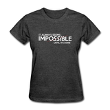 It Always Seems Impossible Until It's Done Women Motivational T-Shirt - heather black