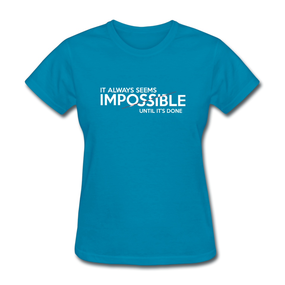 It Always Seems Impossible Until It's Done Women Motivational T-Shirt - turquoise