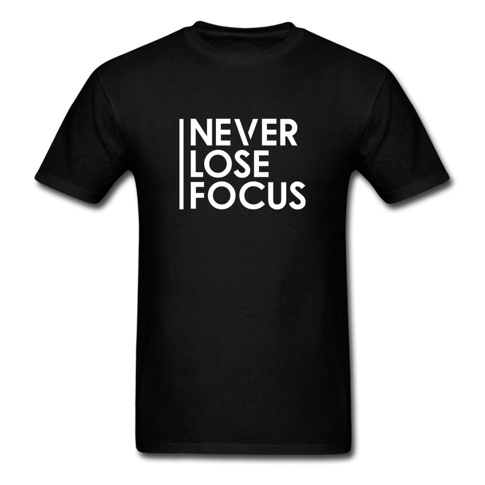 Never Lose Focus Men Motivational T-Shirt - black