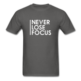 Never Lose Focus Men Motivational T-Shirt - charcoal