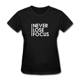 Never Lose Focus Women Motivational T-Shirt - black