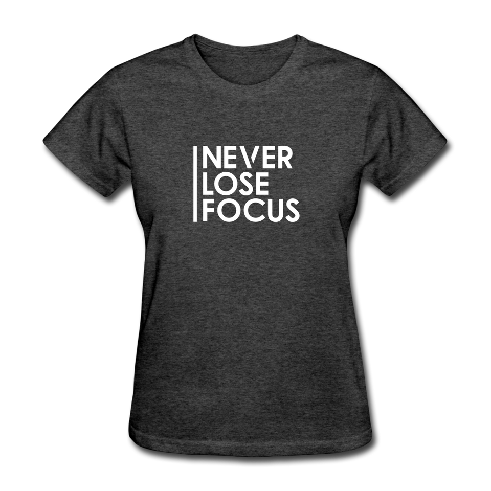 Never Lose Focus Women Motivational T-Shirt - heather black