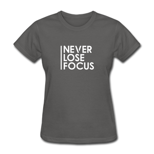 Never Lose Focus Women Motivational T-Shirt - charcoal