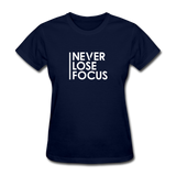 Never Lose Focus Women Motivational T-Shirt - navy