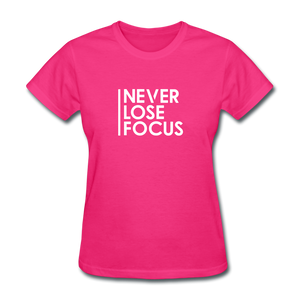 Never Lose Focus Women Motivational T-Shirt - fuchsia