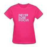 Never Lose Focus Women Motivational T-Shirt - fuchsia