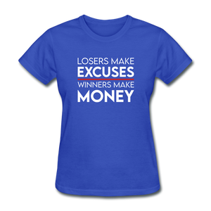 Losers Make Excuses Winners Make Money Women's Motivational T-Shirt - royal blue