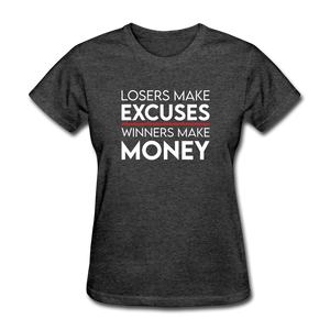 Losers Make Excuses Winners Make Money Women's Motivational T-Shirt - heather black