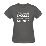 Losers Make Excuses Winners Make Money Women's Motivational T-Shirt - charcoal