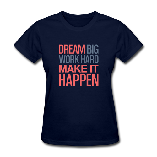 Dream Big Work Hard Make It Happen Women's Motivational T-Shirt - navy