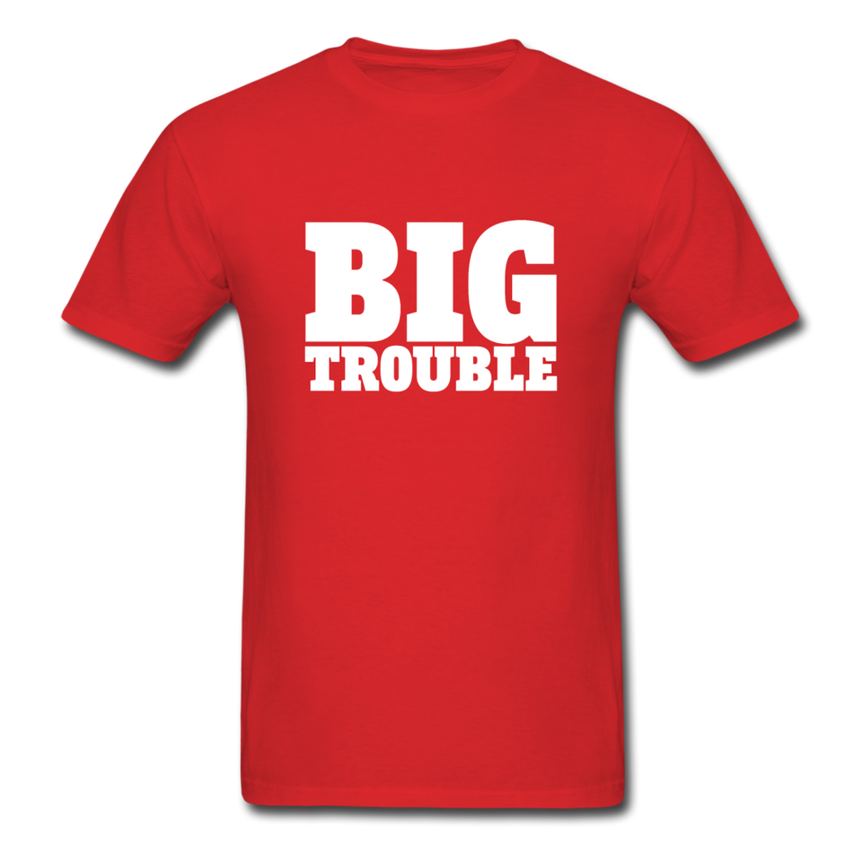 Big Trouble Men's Funny T-Shirt - red