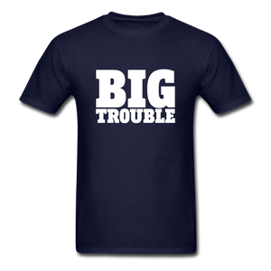 Big Trouble Men's Funny T-Shirt - navy