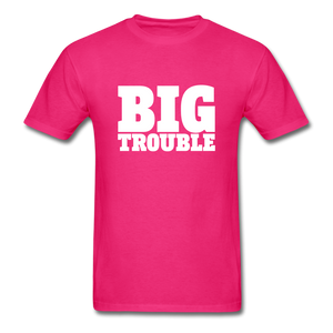 Big Trouble Men's Funny T-Shirt - fuchsia