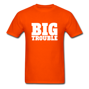 Big Trouble Men's Funny T-Shirt - orange