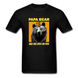Papa Bear Has His Eyes On You Men's Funny T-Shirt - black