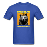 Papa Bear Has His Eyes On You Men's Funny T-Shirt - royal blue