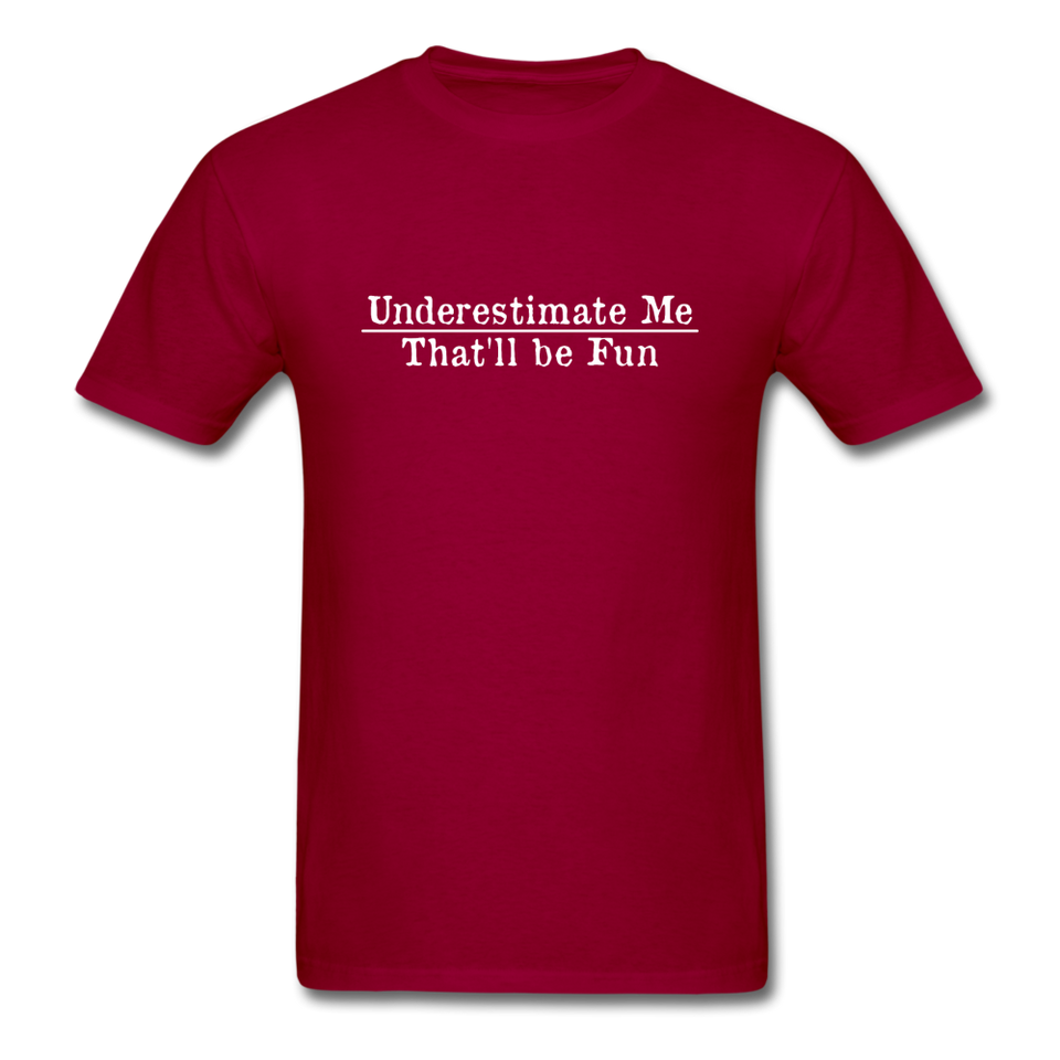 Underestimate Me That'll Be Fun Men's Funny T-Shirt - dark red