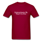 Underestimate Me That'll Be Fun Men's Funny T-Shirt - dark red