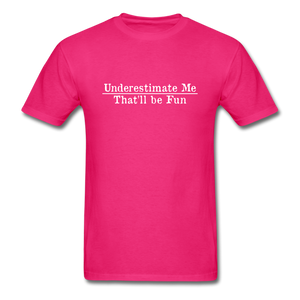 Underestimate Me That'll Be Fun Men's Funny T-Shirt - fuchsia