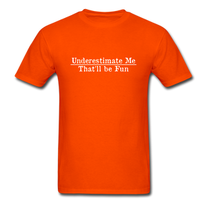 Underestimate Me That'll Be Fun Men's Funny T-Shirt - orange