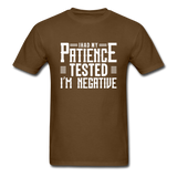 I Had My Patience Tested I'm Negative Men's Funny T-Shirt - brown