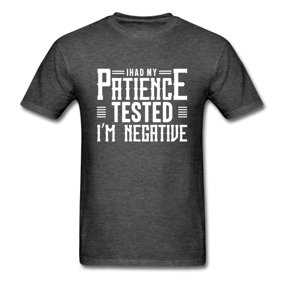 I Had My Patience Tested I'm Negative Men's Funny T-Shirt - heather black