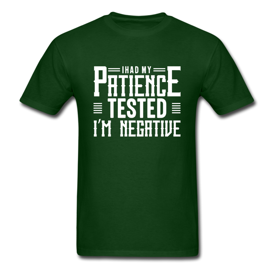 I Had My Patience Tested I'm Negative Men's Funny T-Shirt - forest green