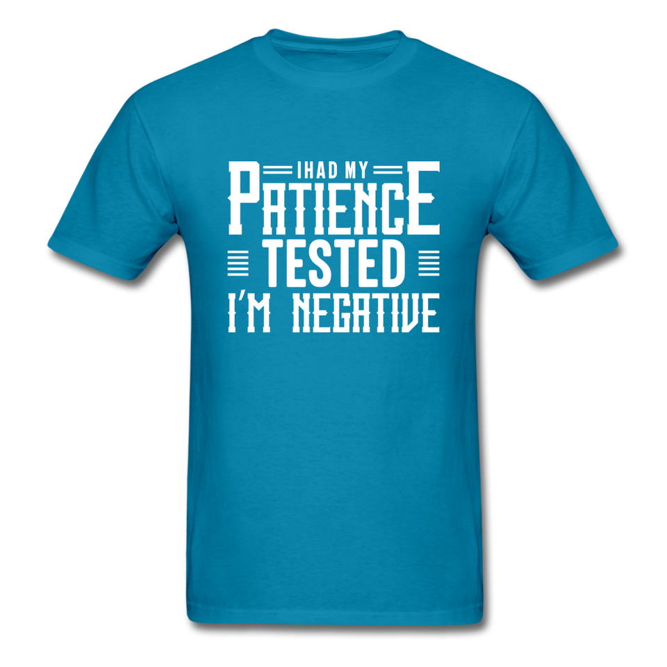 I Had My Patience Tested I'm Negative Men's Funny T-Shirt - turquoise