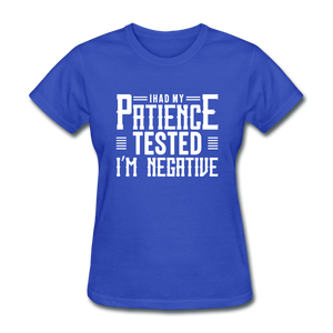 I Had My Patience Tested I'm Negative Women's Funny T-Shirt - royal blue