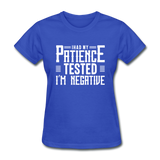 I Had My Patience Tested I'm Negative Women's Funny T-Shirt - royal blue