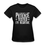 I Had My Patience Tested I'm Negative Women's Funny T-Shirt - black