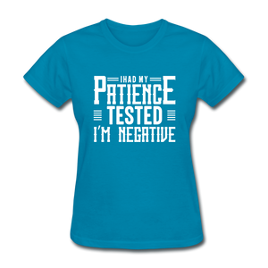 I Had My Patience Tested I'm Negative Women's Funny T-Shirt - turquoise