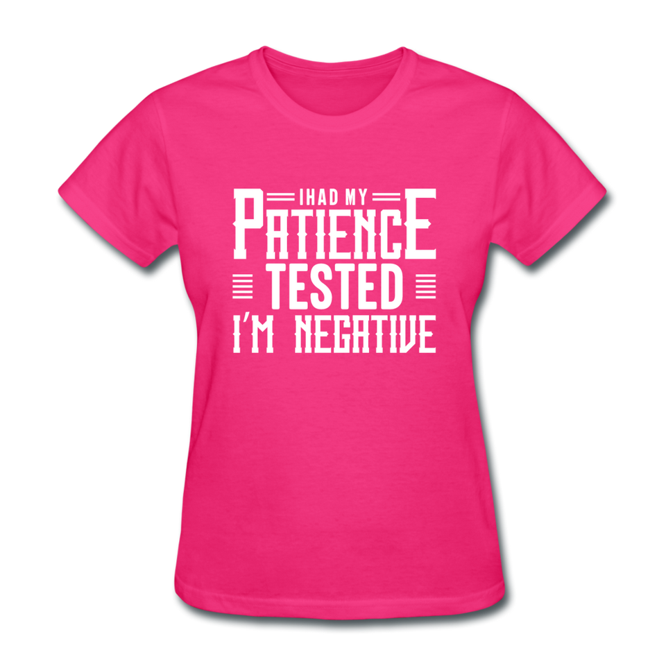 I Had My Patience Tested I'm Negative Women's Funny T-Shirt - fuchsia