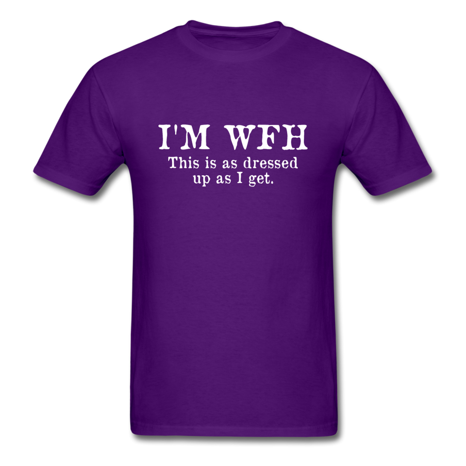 I'm WFH This Is As Dressed Up As I Get Men's Funny T-Shirt - purple