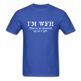 I'm WFH This Is As Dressed Up As I Get Men's Funny T-Shirt - royal blue