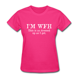 I'm WFH This Is As Dressed Up As I Get Women's Funny T-Shirt - fuchsia