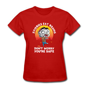 Zombies Eat Brain Don't Worry You're Safe Women's Funny Halloween T-Shirt - red
