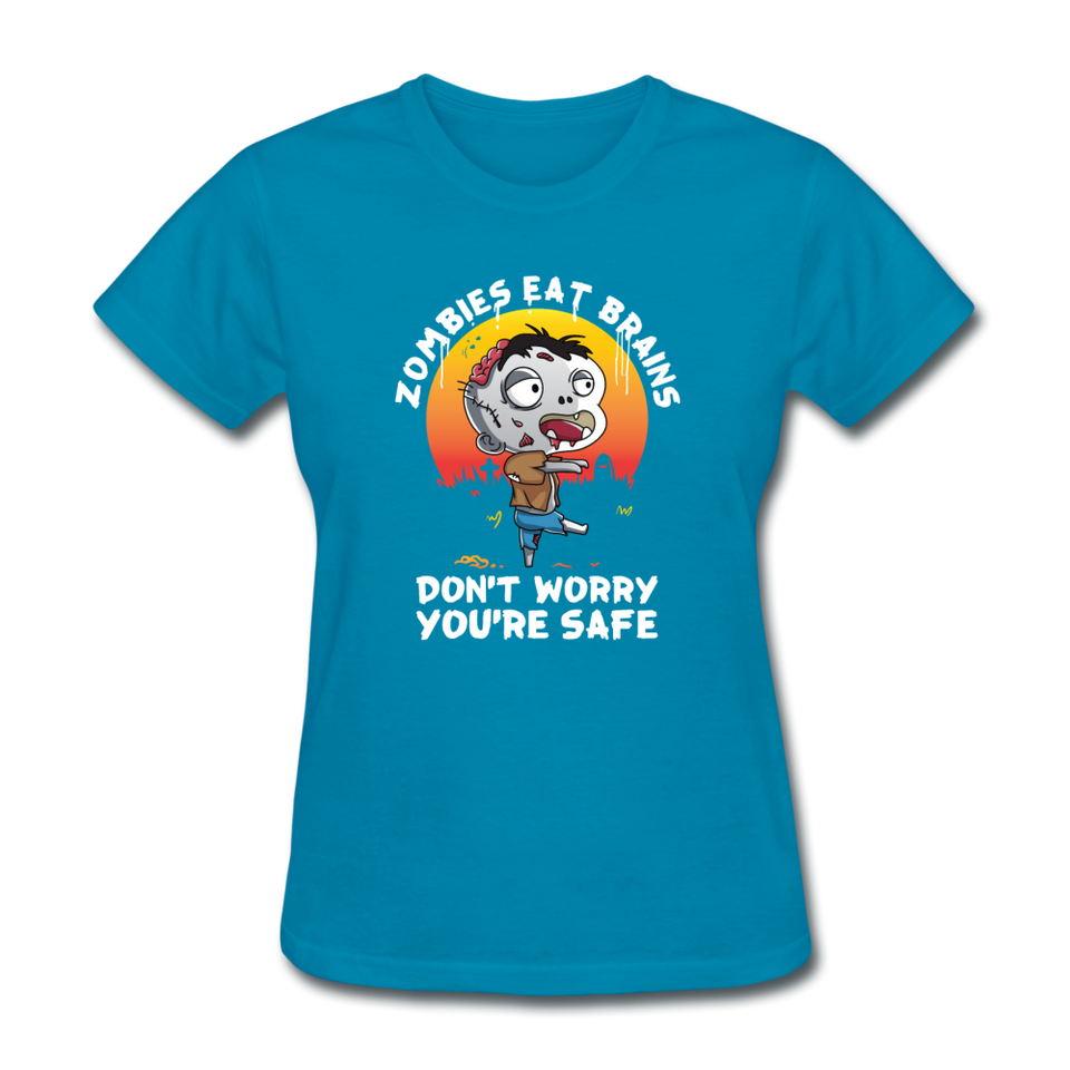 Zombies Eat Brain Don't Worry You're Safe Women's Funny Halloween T-Shirt - turquoise