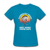 Zombies Eat Brain Don't Worry You're Safe Women's Funny Halloween T-Shirt - turquoise