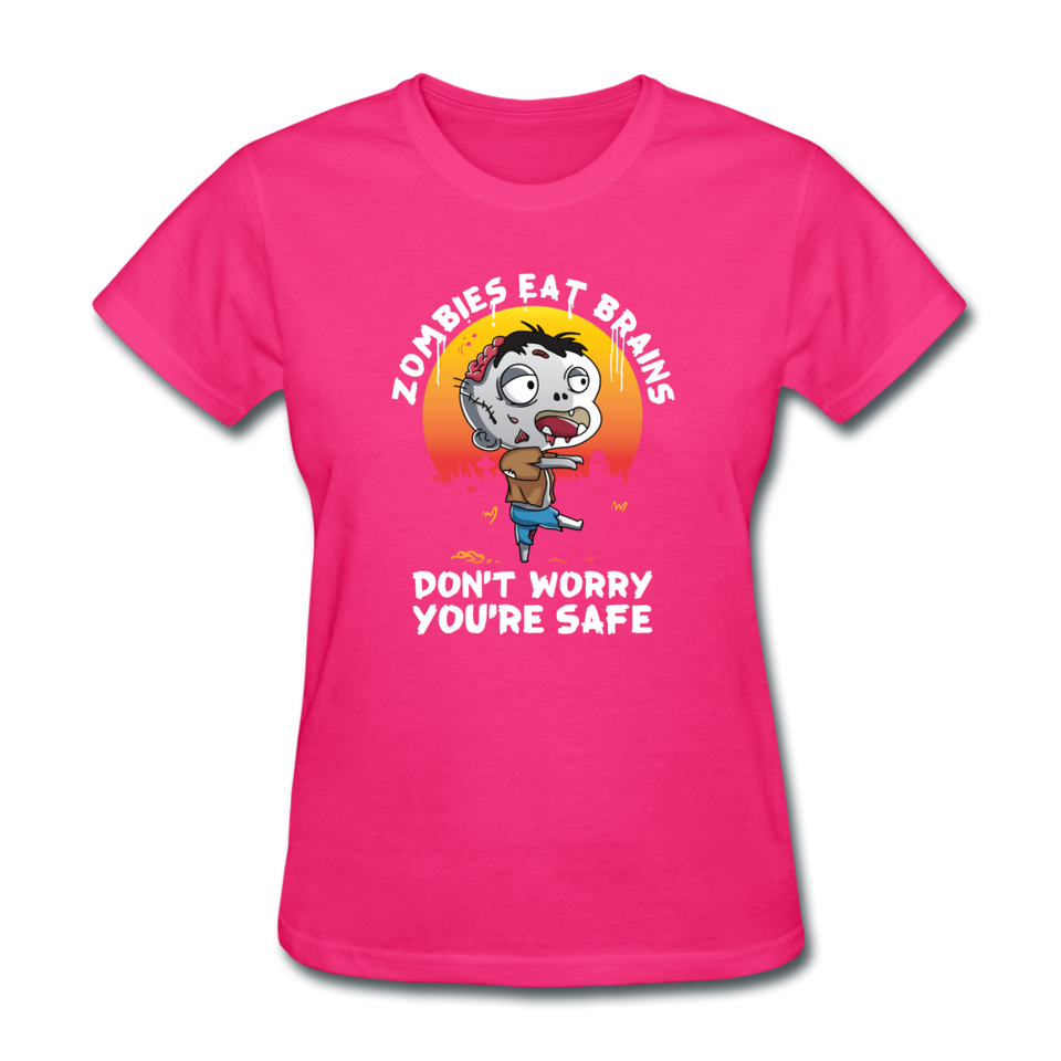 Zombies Eat Brain Don't Worry You're Safe Women's Funny Halloween T-Shirt - fuchsia
