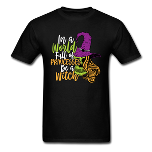 In A World Full Of Princesses Be A Witch Men's Funny Halloween T-Shirt - black