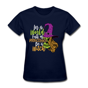 In A World Full Of Princesses Be A Witch Women's Funny Halloween T-Shirt - navy
