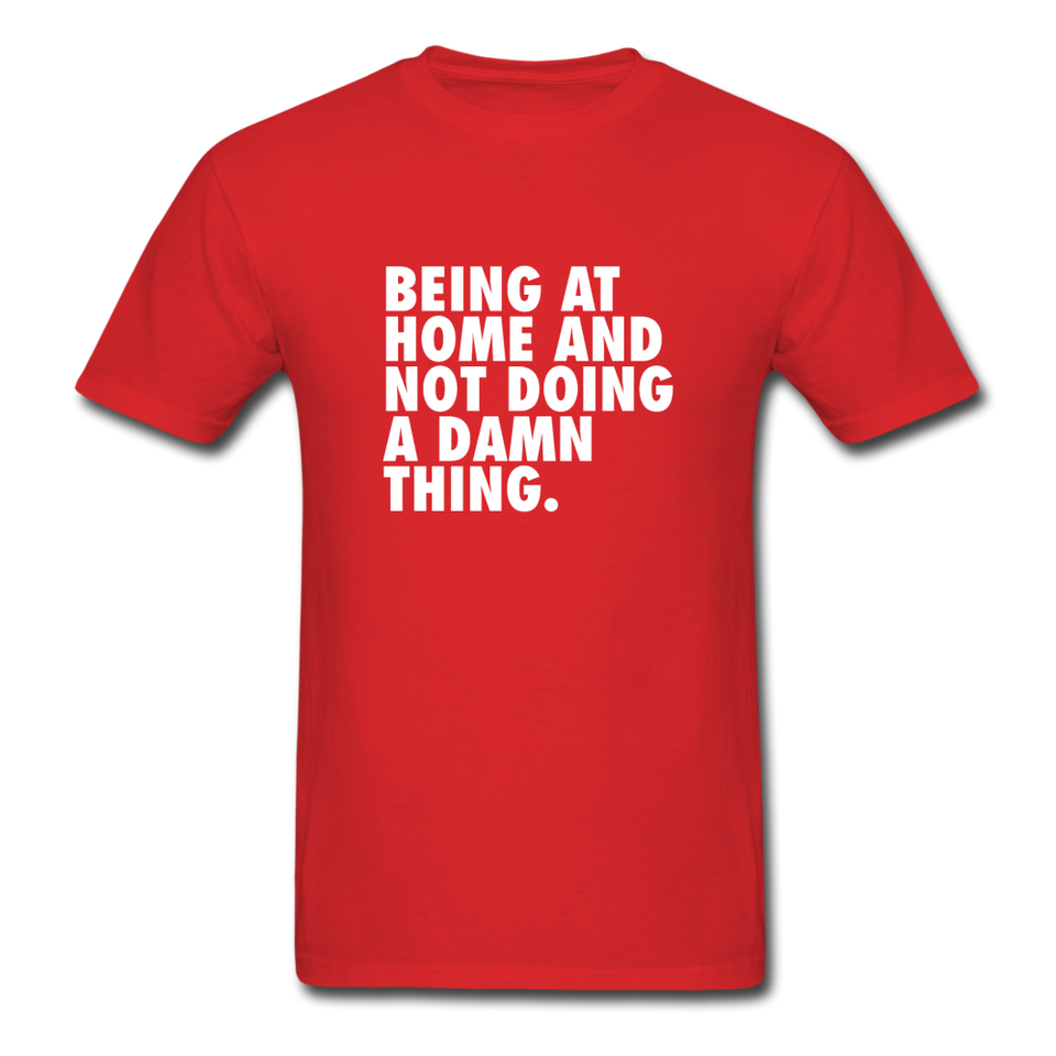 Being At Home And Not Doing A Damn Thing Men's Funny T-Shirt - red