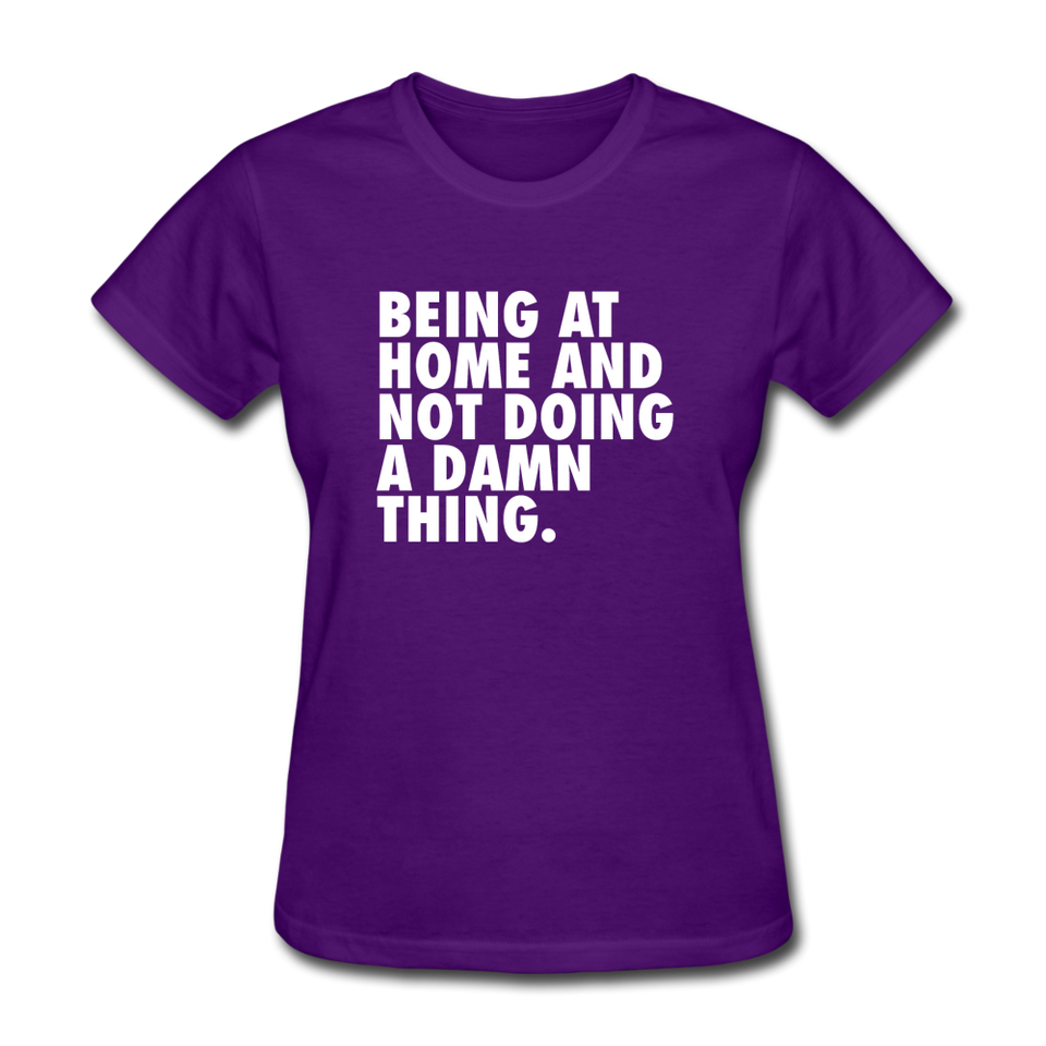 Being At Home And Not Doing A Damn Thing Women's Funny T-Shirt - purple