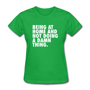 Being At Home And Not Doing A Damn Thing Women's Funny T-Shirt - bright green