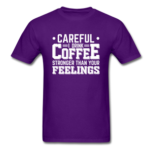 Careful I Drink Coffee Stronger Than Your Feelings Men's Funny T-Shirt - purple