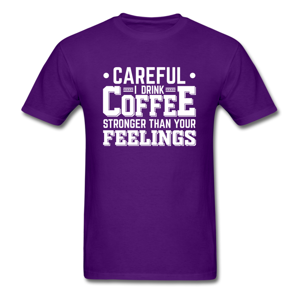 Careful I Drink Coffee Stronger Than Your Feelings Men's Funny T-Shirt - purple