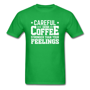 Careful I Drink Coffee Stronger Than Your Feelings Men's Funny T-Shirt - bright green